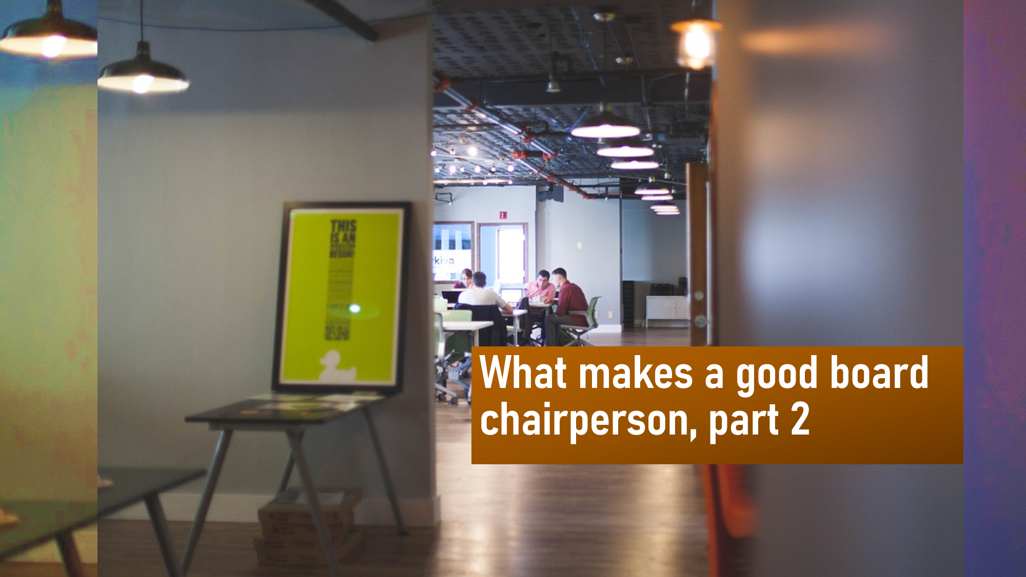 What makes a good board chairperson, part 2
