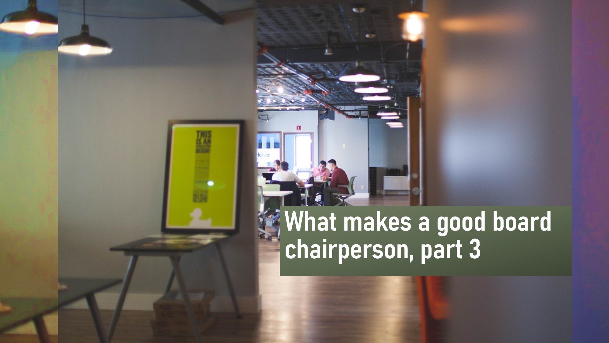 What makes a good board chairperson, part 3